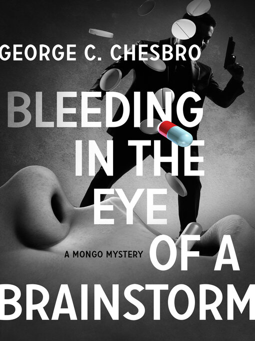 Title details for Bleeding in the Eye of a Brainstorm by George C. Chesbro - Available